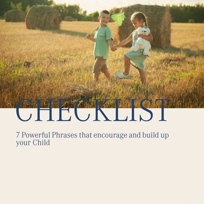 7 Powerful Phrases that encourage and build up your Child
