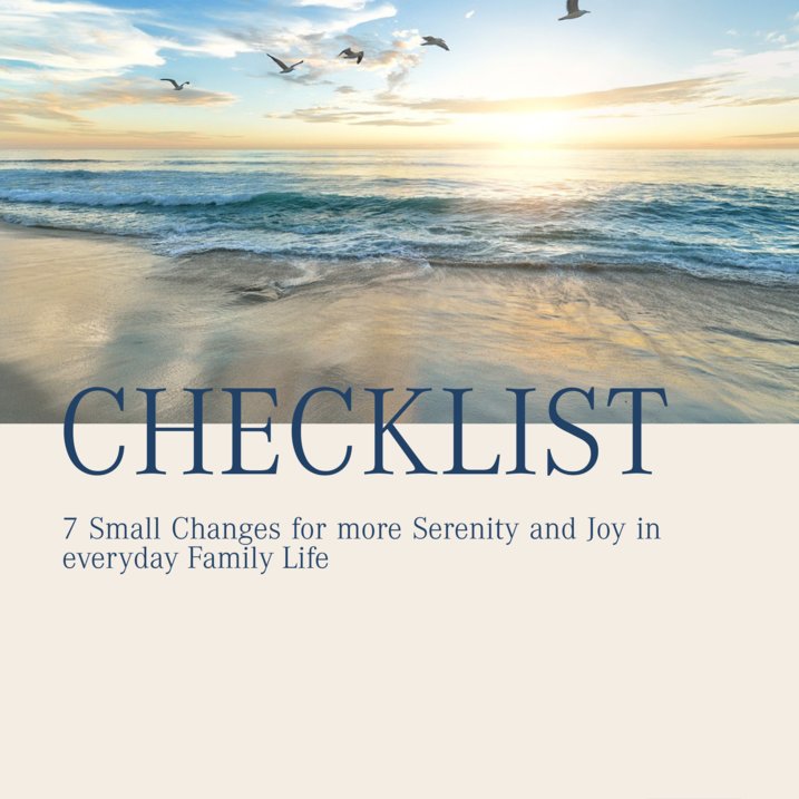 7 Small Changes for more Serenity and Joy in everyday Family Life